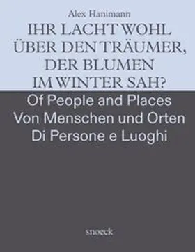 Hengesbach / Löbke / Plath |  Alex Hanimann: Von Menschen und Orten - Of People and Places - Dei Luoghi e delle Persone | Buch |  Sack Fachmedien