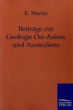 Martin |  Beiträge zur Geologie Ost-Asiens und Australiens | Buch |  Sack Fachmedien