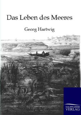 Hartwig |  Das Leben des Meeres | Buch |  Sack Fachmedien