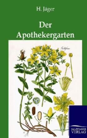 Jäger | Der Apothekergarten | Buch | 978-3-86444-365-7 | www.sack.de