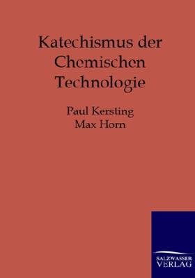 Kersting / Horn |  Katechismus der Chemischen Technologie | Buch |  Sack Fachmedien