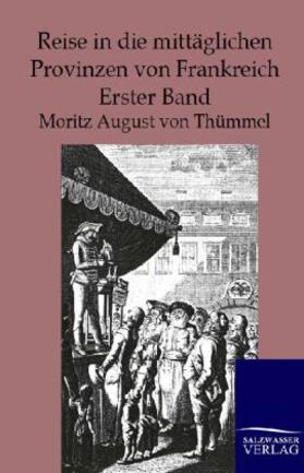 Thümmel |  Reise in die mittäglichen Provinzen von Frankreich | Buch |  Sack Fachmedien