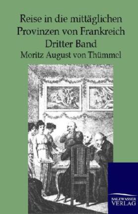 Thümmel |  Reise in die mittäglichen Provinzen von Frankreich | Buch |  Sack Fachmedien