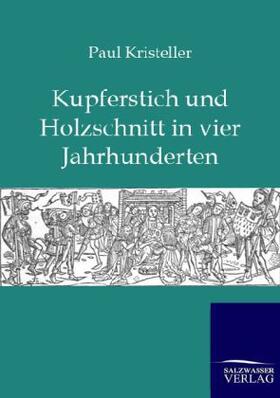 Kristeller |  Kurperschnitt und Holzschnitt in vier Jahrhunderten | Buch |  Sack Fachmedien