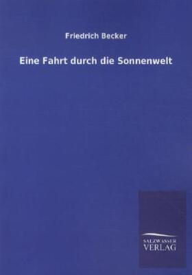Becker |  Eine Fahrt durch die Sonnenwelt | Buch |  Sack Fachmedien