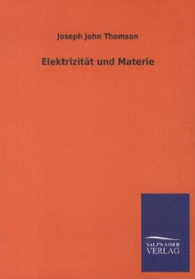 Thomson |  Elektrizität und Materie | Buch |  Sack Fachmedien