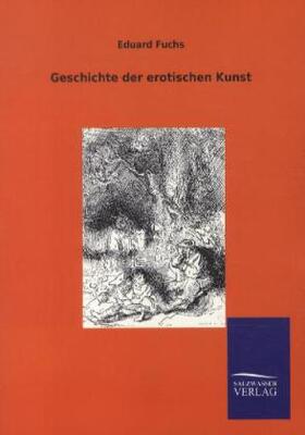 Fuchs |  Geschichte der erotischen Kunst | Buch |  Sack Fachmedien