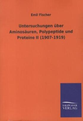 Fischer |  Untersuchungen über Aminosäuren, Polypeptide und Proteine II (1907-1919) | Buch |  Sack Fachmedien