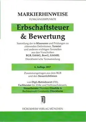 Glaubitz / Dürckheim |  ERBSCHAFTSTEUER & BEWERTUNG Markierhinweise/Fußgängerpunkte Nr. 289 für das Steuerberaterexamen, 6. Aufl. 2017: Dürckheim'sche Markierhinweise | Buch |  Sack Fachmedien