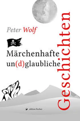 Wolf |  Märchenhafte un(d)glaubliche Geschichten | Buch |  Sack Fachmedien