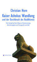 Horn |  Kaiser Ashokas Wandlung und der Durchbruch des Buddhismus | Buch |  Sack Fachmedien