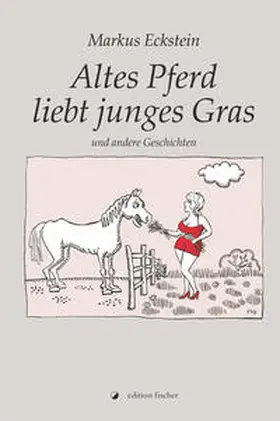 Eckstein |  Altes Pferd liebt junges Gras | Buch |  Sack Fachmedien