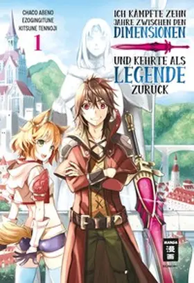 Gingitune / Chaco / Kitsune |  Ich kämpfte zehn Jahre zwischen den Dimensionen und kehrte als Legende zurück 01 | eBook | Sack Fachmedien