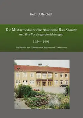 Reichelt |  Die Militärmedizinische Akademie Bad Saarow und ihre Vorgängereinrichtungen 1954 - 1991 | Buch |  Sack Fachmedien