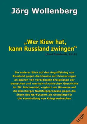 Wollenberg |  "Wer Kiew hat, kann Russland zwingen" (Paul Rohrbach, 1916) | Buch |  Sack Fachmedien