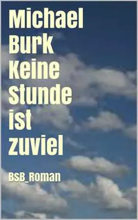 Burk |  Keine Stunde ist zuviel | eBook | Sack Fachmedien