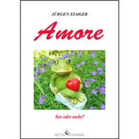 Staiger |  Amore - Sex oder mehr? | Buch |  Sack Fachmedien