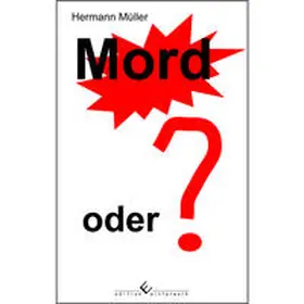 Müller |  Mord oder ...? | eBook | Sack Fachmedien