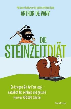De Vany / Taleb | Die Steinzeit-Diät | Buch | 978-3-86470-000-2 | sack.de