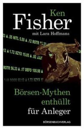 Fisher / Hoffmans | Börsen-Mythen enthüllt für Anleger | Buch | 978-3-86470-128-3 | sack.de