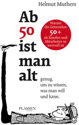 Muthers | Ab 50 ist man alt ... genug, um zu wissen, was man will und kann | Buch | 978-3-86470-509-0 | www.sack.de