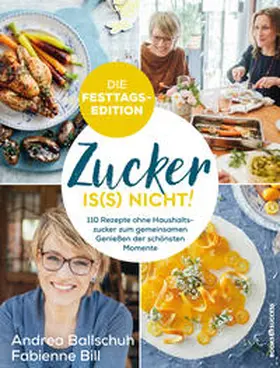 Ballschuh / Bill |  Zucker is(s) nicht! - die Festtagsedition | Buch |  Sack Fachmedien