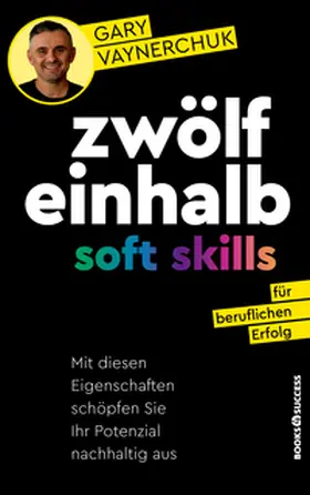 Vaynerchuk |  Zwölfeinhalb Soft Skills für beruflichen Erfolg | Buch |  Sack Fachmedien