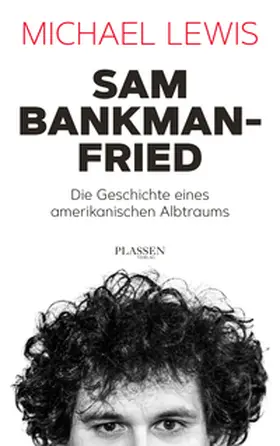 Lewis | Sam Bankman-Fried – Die Geschichte eines amerikanischen Albtraums | E-Book | www.sack.de