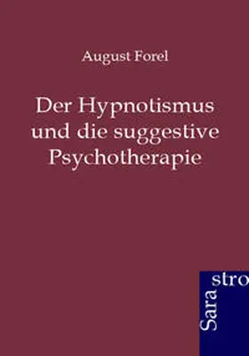 Forel |  Der Hypnotismus und die suggestive Psychotherapie | Buch |  Sack Fachmedien