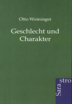 Weininger |  Geschlecht und Charakter | Buch |  Sack Fachmedien