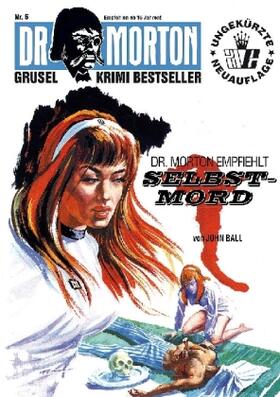 Ball | Dr. Morton: Dr. Morton empfiehlt Selbstmord | Buch | 978-3-86473-302-4 | www.sack.de