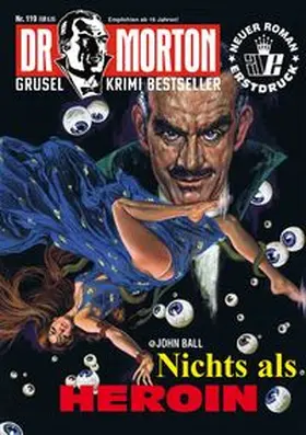 Ball |  Dr. Morton 119: Nichts als Heroin | Buch |  Sack Fachmedien