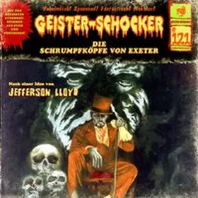 Lloyd |  Geister Schocker CD 121: Die Schrumpfköpfe von Exeter | Sonstiges |  Sack Fachmedien