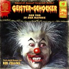 Collins / Romantruhe |  Geister Schocker CD 124: Der Tod in der Manege | Sonstiges |  Sack Fachmedien