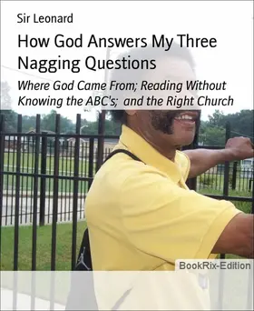 Leonard |  How God Answers My Three Nagging Questions | eBook | Sack Fachmedien