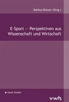 Breuer |  E-Sport – Perspektiven aus Wissenschaft und Wirtschaft | Buch |  Sack Fachmedien