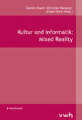 Busch / Kassung / Sieck |  Kultur und Informatik: Mixed Reality | Buch |  Sack Fachmedien