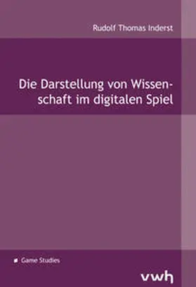 Inderst |  Die Darstellung von Wissenscha? im digitalen Spiel | Buch |  Sack Fachmedien