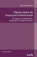 Zimmermann |  Digitale Spiele als historische Erlebnisräume | Buch |  Sack Fachmedien