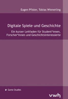 Pfister / Winnerling | Digitale Spiele und Geschichte | Buch | 978-3-86488-164-0 | sack.de