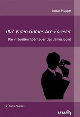 Hoppe |  007 Video Games Are Forever | Buch |  Sack Fachmedien