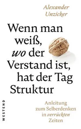 Unzicker |  Wenn man weiß, wo der Verstand ist, hat der Tag Struktur | Buch |  Sack Fachmedien