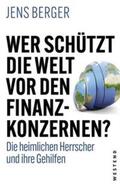Berger |  Wer schützt die Welt vor den Finanzkonzernen? | Buch |  Sack Fachmedien