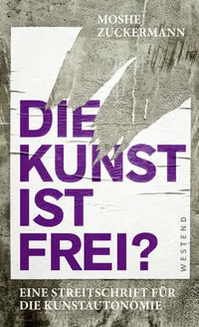 Zuckermann / Tsuk?erman | Die Kunst ist frei? | Buch | 978-3-86489-381-0 | www.sack.de