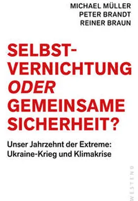 Müller / Brandt / Braun | Selbstvernichtung oder Gemeinsame Sicherheit | Buch | 978-3-86489-389-6 | www.sack.de