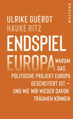 Guérot / Ritz | Endspiel Europa | Buch | 978-3-86489-390-2 | www.sack.de