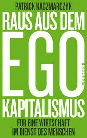 Kaczmarczyk |  Raus aus dem Ego-Kapitalismus | Buch |  Sack Fachmedien