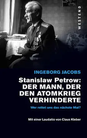 Jacobs |  Stanislaw Petrow: Der Mann, der den Atomkrieg verhinderte | Buch |  Sack Fachmedien
