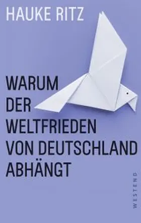Ritz |  Warum der Weltfrieden von Deutschland abhängt | Buch |  Sack Fachmedien