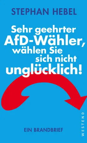 Hebel |  Sehr geehrter AfD-Wähler, wählen Sie sich nicht unglücklich! | eBook | Sack Fachmedien